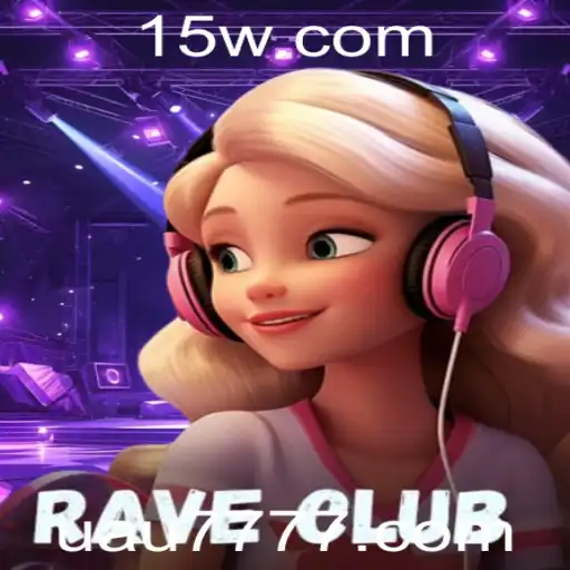 Descubra o Universo de Diversão do Jogo RaveClub com Uau777